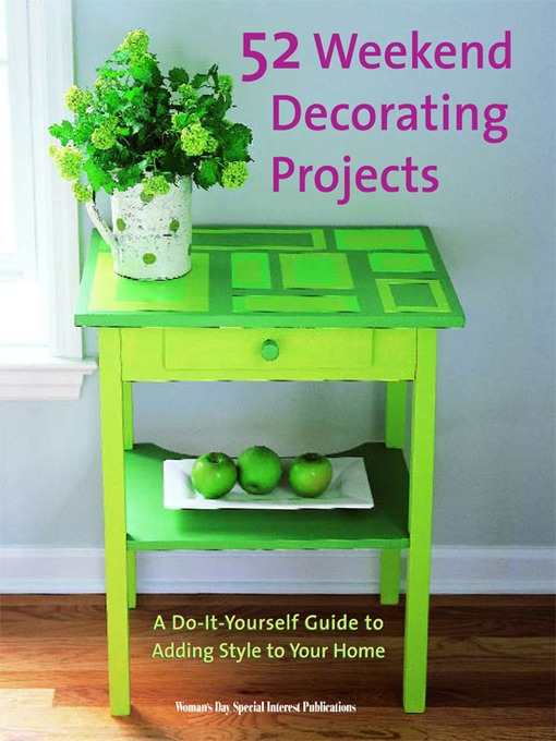 Title details for 52 Weekend Decorating Projects by Editors of Woman's Day - Available